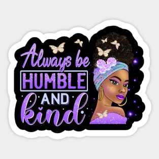 Always be humble and Kind, Black Girl Magic, Black Queen, Black Woman, Black History Sticker